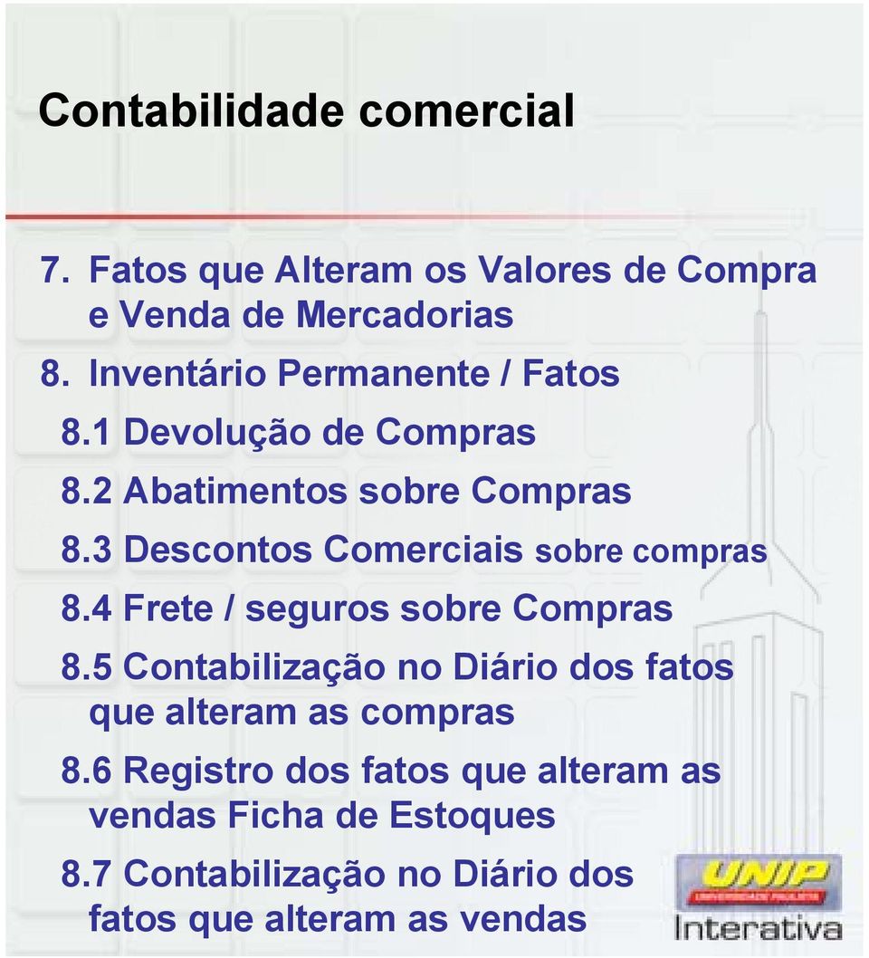 4 Frete / seguros sobre Compras 8.5 Contabilização no Diário dos fatos que alteram as compras 8.