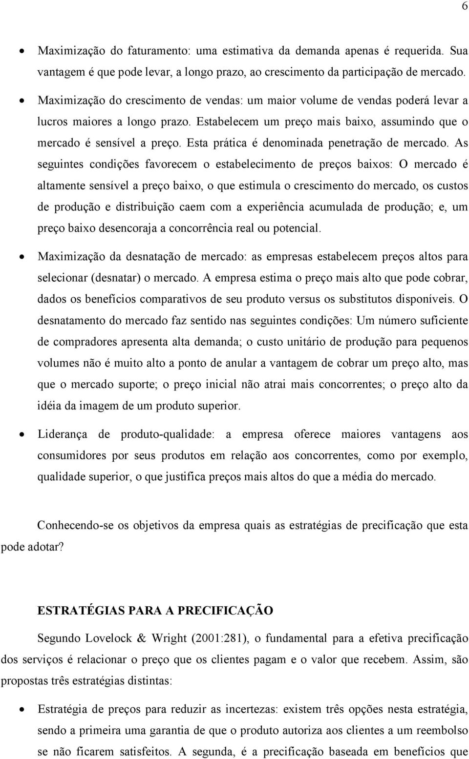 Esta prática é denominada penetração de mercado.