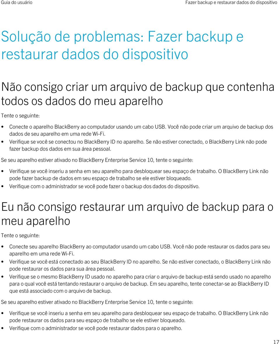 Verifique se você se conectou no BlackBerry ID no aparelho. Se não estiver conectado, o BlackBerry Link não pode fazer backup dos dados em sua área pessoal.