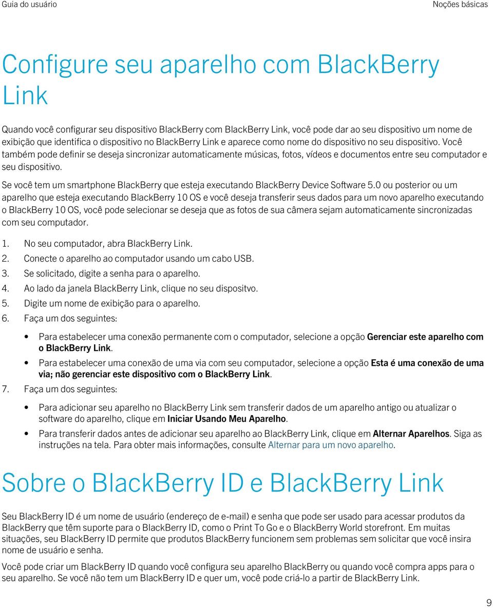 Você também pode definir se deseja sincronizar automaticamente músicas, fotos, vídeos e documentos entre seu computador e seu dispositivo.