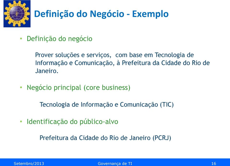 Negócio principal (core business) Tecnologia de Informação e Comunicação (TIC)