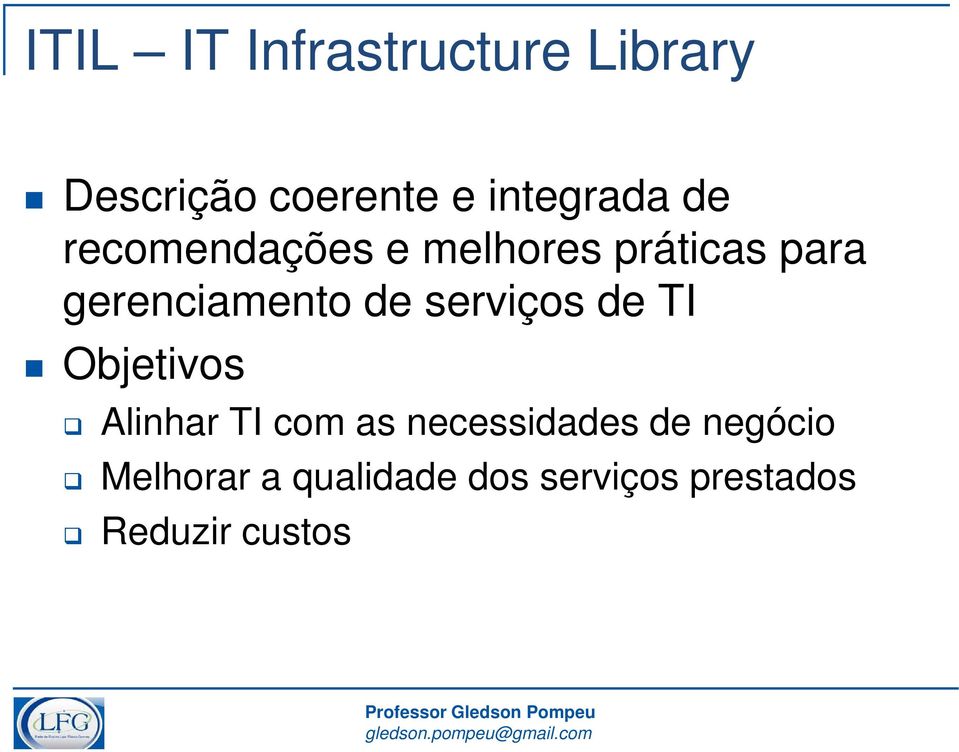 serviços de TI Objetivos Alinhar TI com as necessidades de