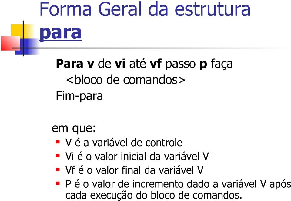 inicial da variável V Vf é o valor final da variável V P é o valor de