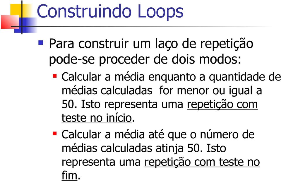 igual a 50. Isto representa uma repetição com teste no início.