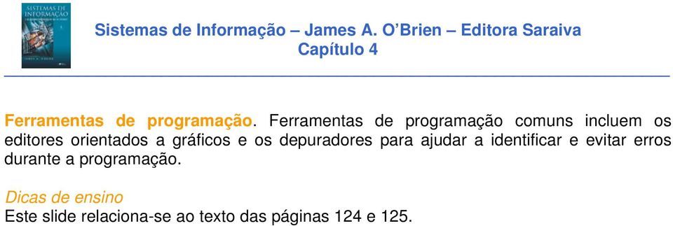 orientados a gráficos e os depuradores para ajudar a