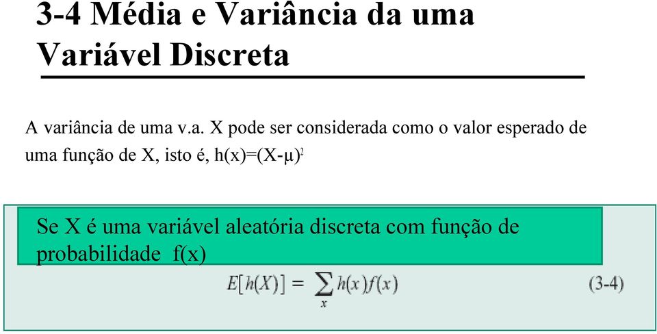 valor esperado de uma função de X, isto é, h(x)=(x-µ) 2