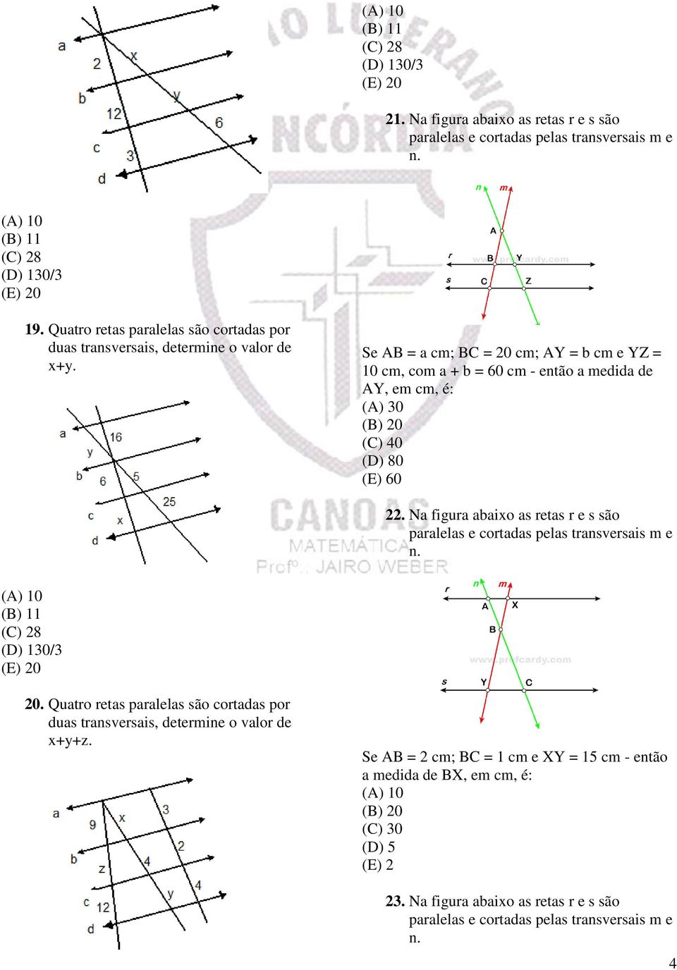 Se AB = a cm; BC = 0 cm; AY = b cm e YZ = 0 cm, com a + b = 60 cm - então a medida de AY, em cm, é: (A) 0 (B) 0 (C) 0 (D) 80 (E) 60.