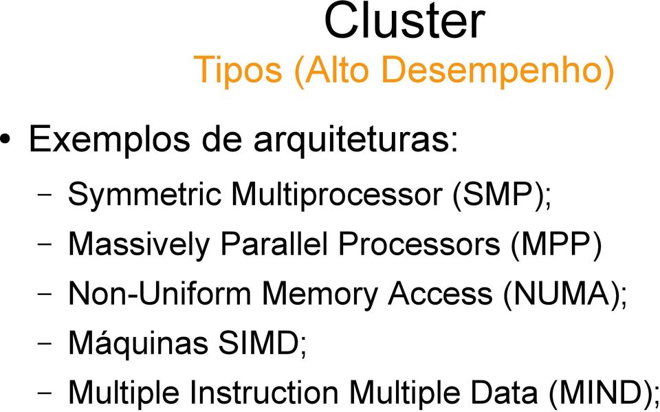 Massively Parallel Processors (MPP) Non-Uniform Memory