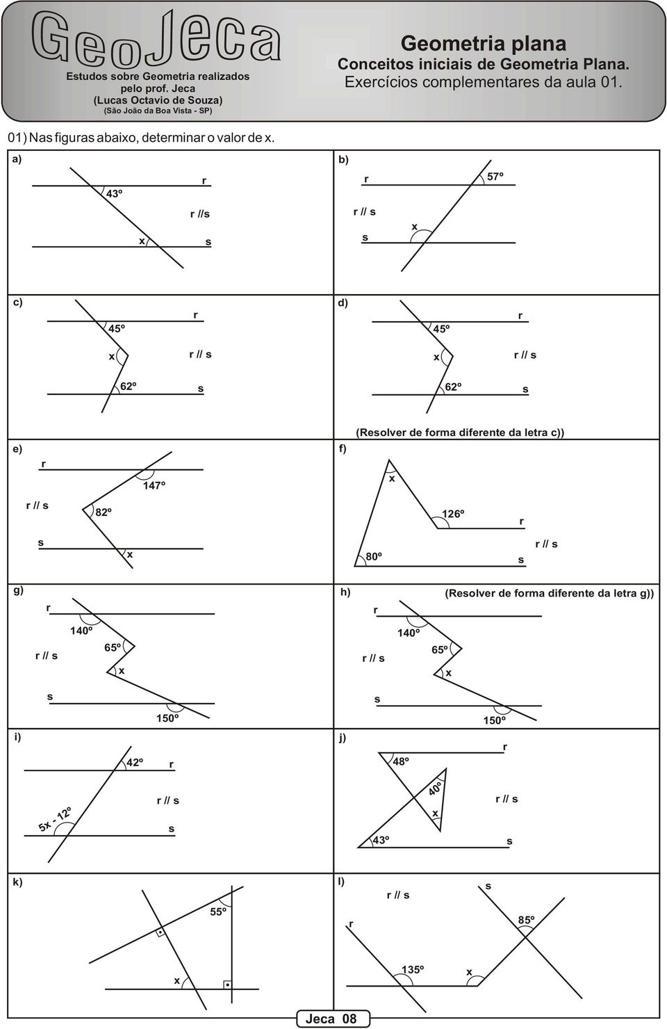 01) Nas figuras abaio, determinar o valor de.