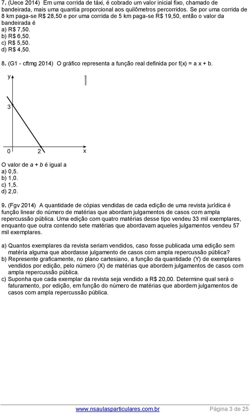 O valor de a + b é igual a a) 0,5. b) 1,0. c) 1,5. d) 2,0. 9.