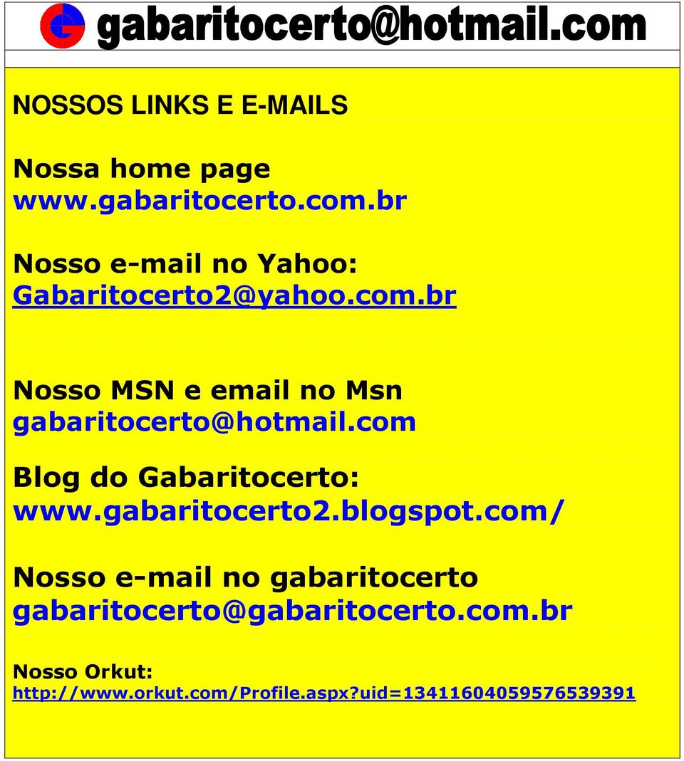 br Nosso MSN e email no Msn gabaritocerto@hotmail.com Blog do Gabaritocerto: www.