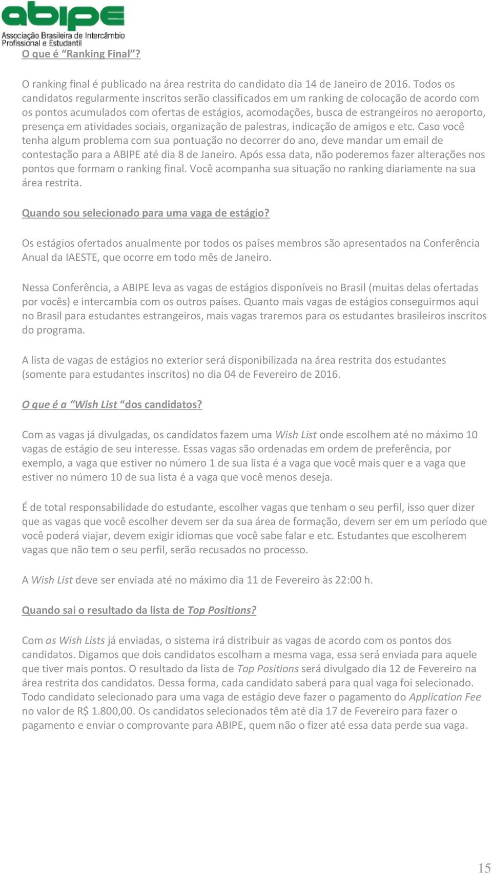 presença em atividades sociais, organização de palestras, indicação de amigos e etc.