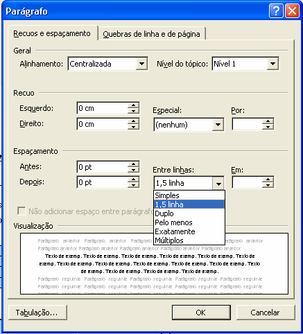 10 Observe: os campos recuo e espaçamento devem estar preenchidos com 0 (zero) FIGURA 1 Tela de formatação de parágrafo no Microsoft Word 2.5.