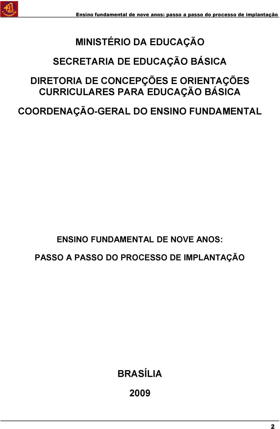 COORDENAÇÃO-GERAL DO ENSINO FUNDAMENTAL ENSINO FUNDAMENTAL DE