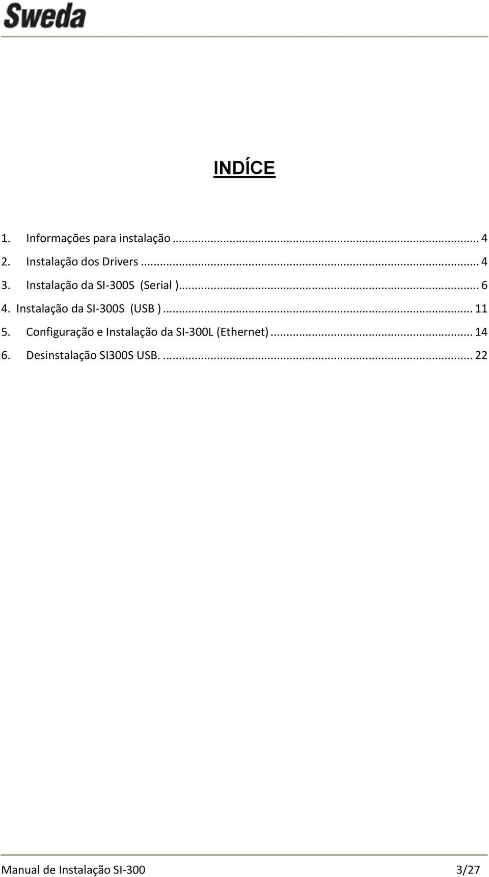 Instalação da SI-300S (USB )... 11 5.