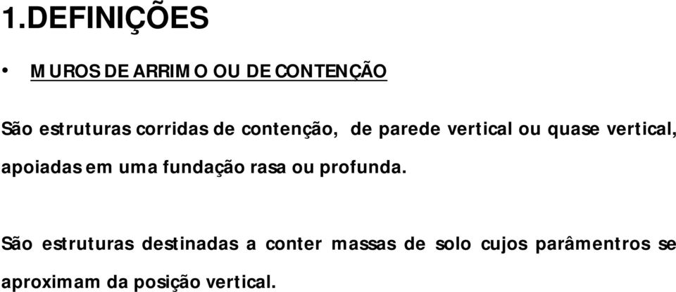 apoiadas em uma fundação rasa ou profunda.