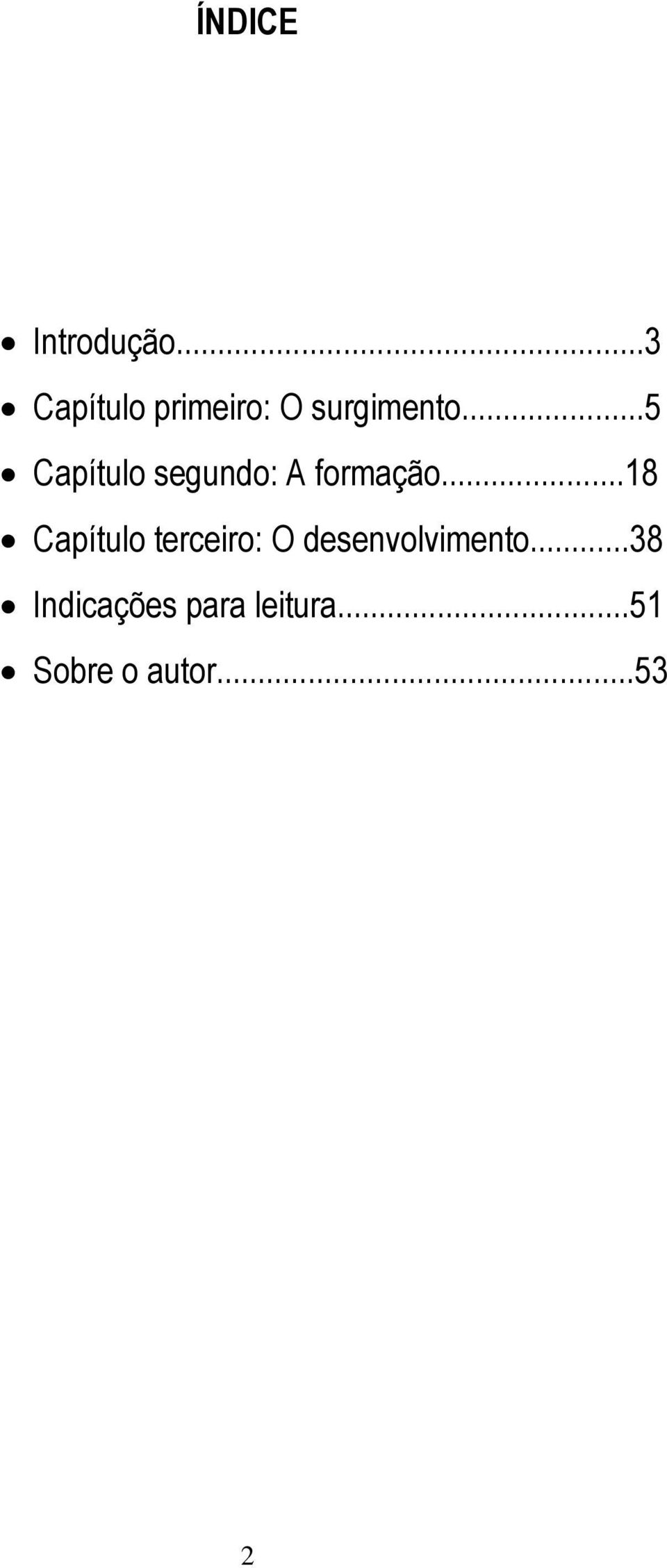 ..5 Capítulo segundo: A formação.