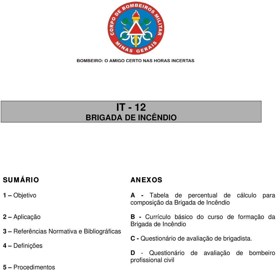 Brigada de Incêndio 3 Referências Normativa e Bibliográficas C - Questionário de avaliação de