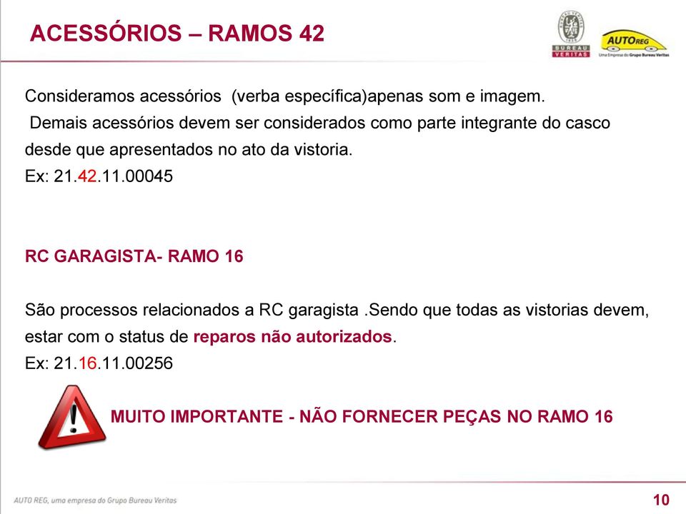 vistoria. Ex: 21.42.11.00045 RC GARAGISTA- RAMO 16 São processos relacionados a RC garagista.