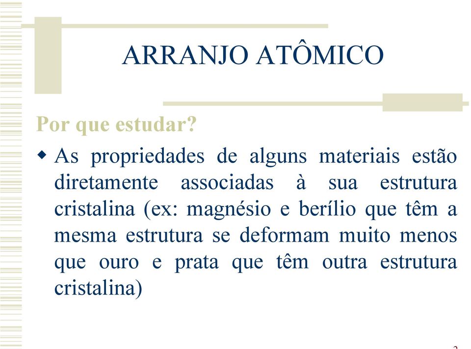 associadas à sua estrutura cristalina (ex: magnésio e berílio