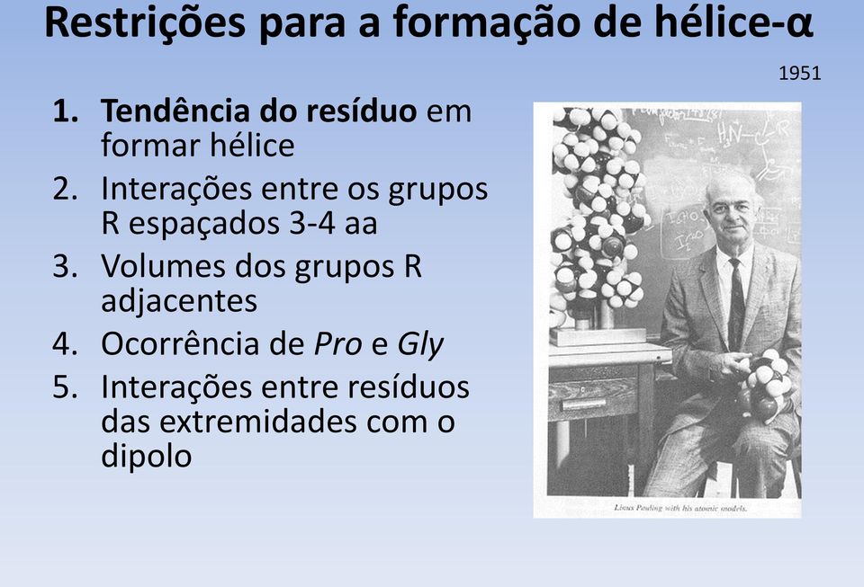 Interações entre os grupos R espaçados 3-4 aa 3.