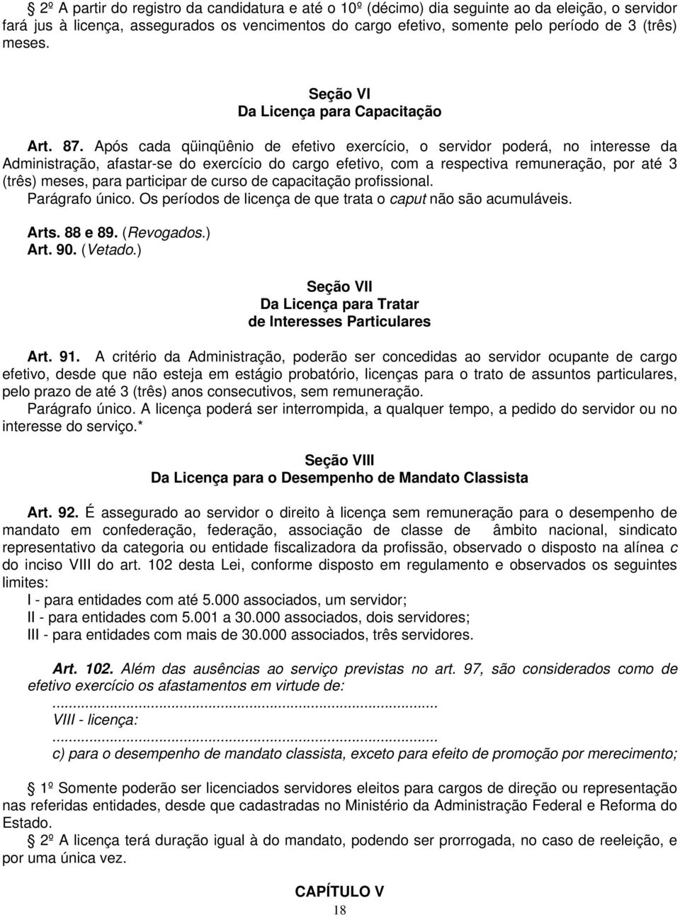 Após cada qüinqüênio de efetivo exercício, o servidor poderá, no interesse da Administração, afastar-se do exercício do cargo efetivo, com a respectiva remuneração, por até 3 (três) meses, para