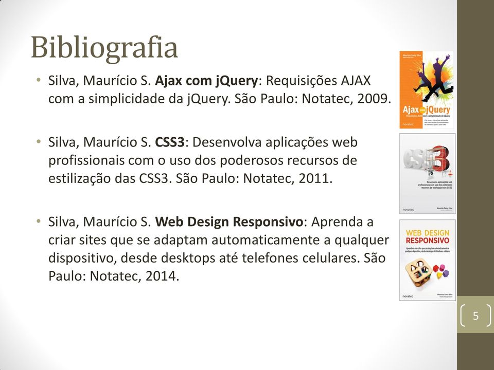 CSS3: Desenvolva aplicações web profissionais com o uso dos poderosos recursos de estilização das CSS3.