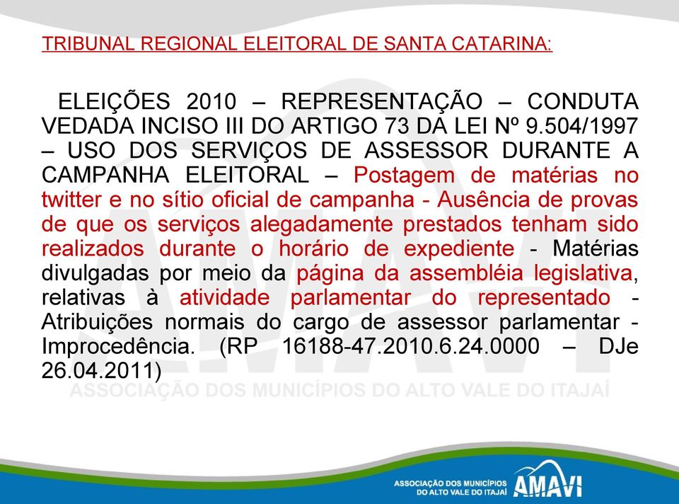 de que os serviços alegadamente prestados tenham sido realizados durante o horário de expediente - Matérias divulgadas por meio da página da assembléia