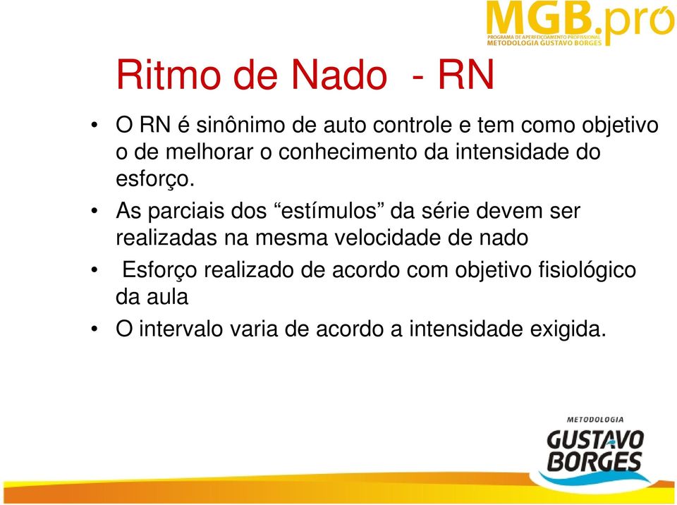 As parciais dos estímulos da série devem ser realizadas na mesma velocidade de