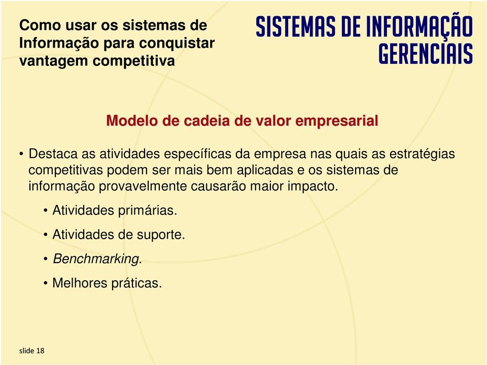 Atividades primárias. Atividades de suporte. Benchmarking. Melhores práticas.