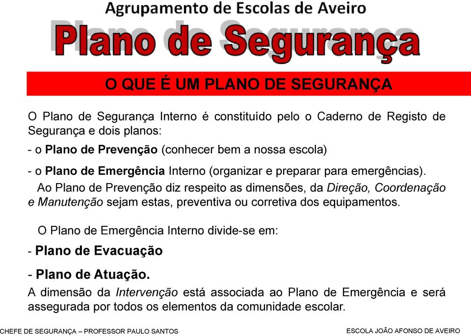 Ao Plano de Prevenção diz respeito as dimensões, da Direção, Coordenação e Manutenção sejam estas, preventiva ou corretiva dos equipamentos.