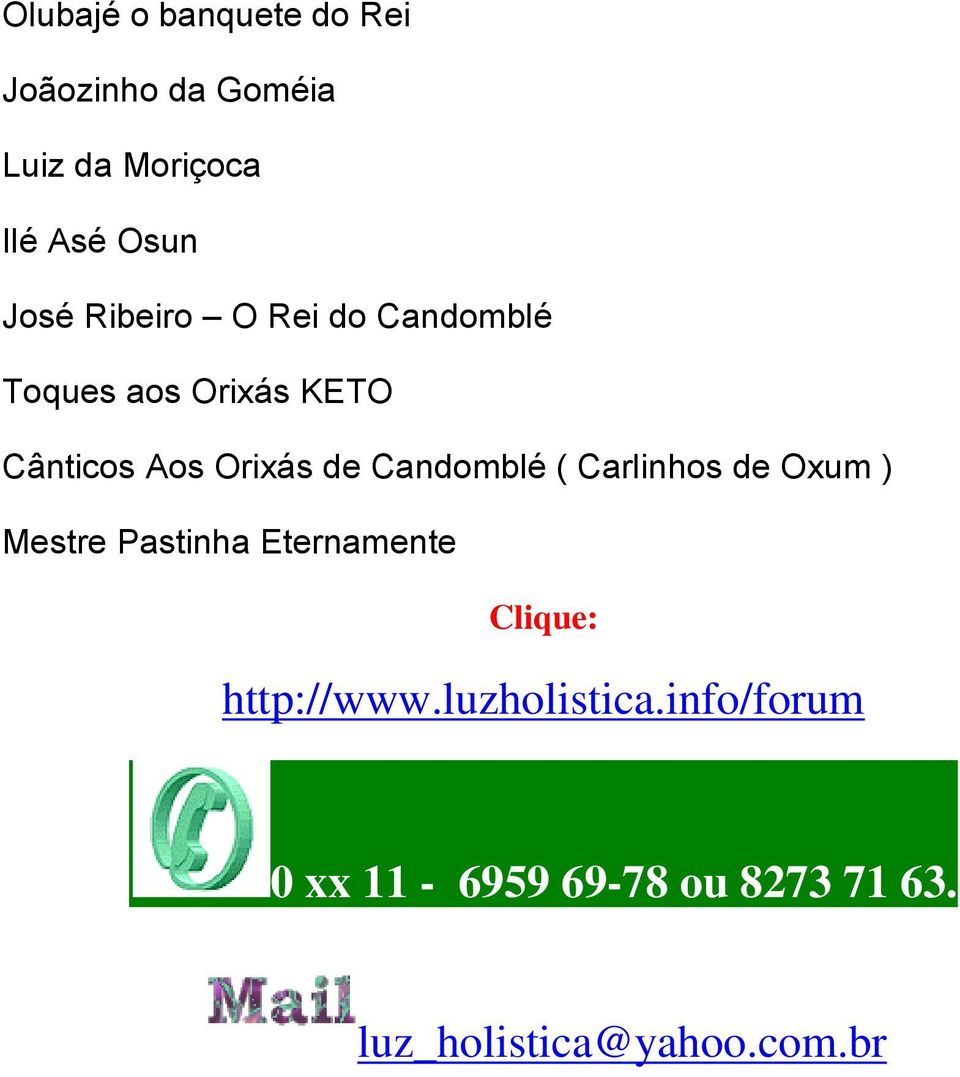 Candomblé ( Carlinhos de Oxum ) Mestre Pastinha Eternamente Clique: http://www.