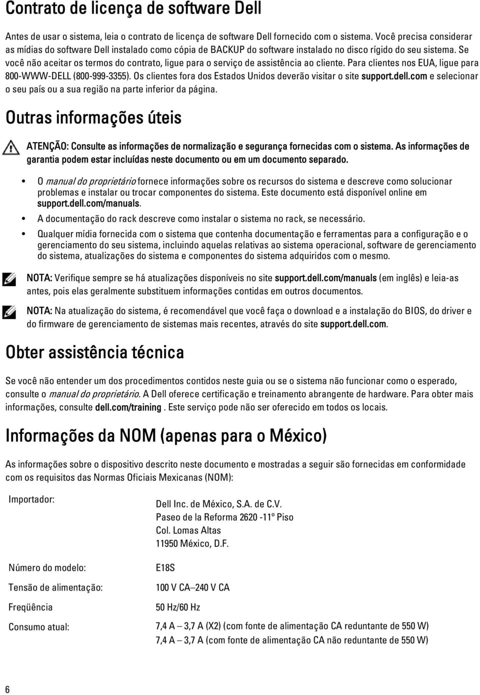 Se você não aceitar os termos do contrato, ligue para o serviço de assistência ao cliente. Para clientes nos EUA, ligue para 800-WWW-DELL (800-999-3355).