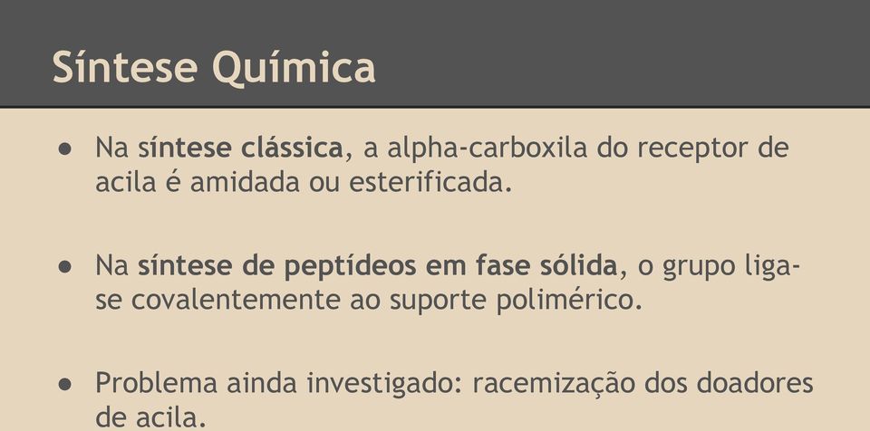 Na síntese de peptídeos em fase sólida, o grupo ligase