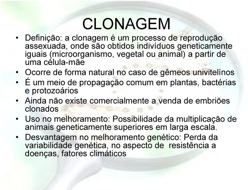 protozoários Ainda não existe comercialmente a venda de embriões clonados Uso no melhoramento: Possibilidade da multiplicação de animais