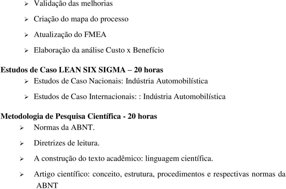 Indústria Automobilística Metodologia de Pesquisa Científica - 20 horas Normas da ABNT. Diretrizes de leitura.