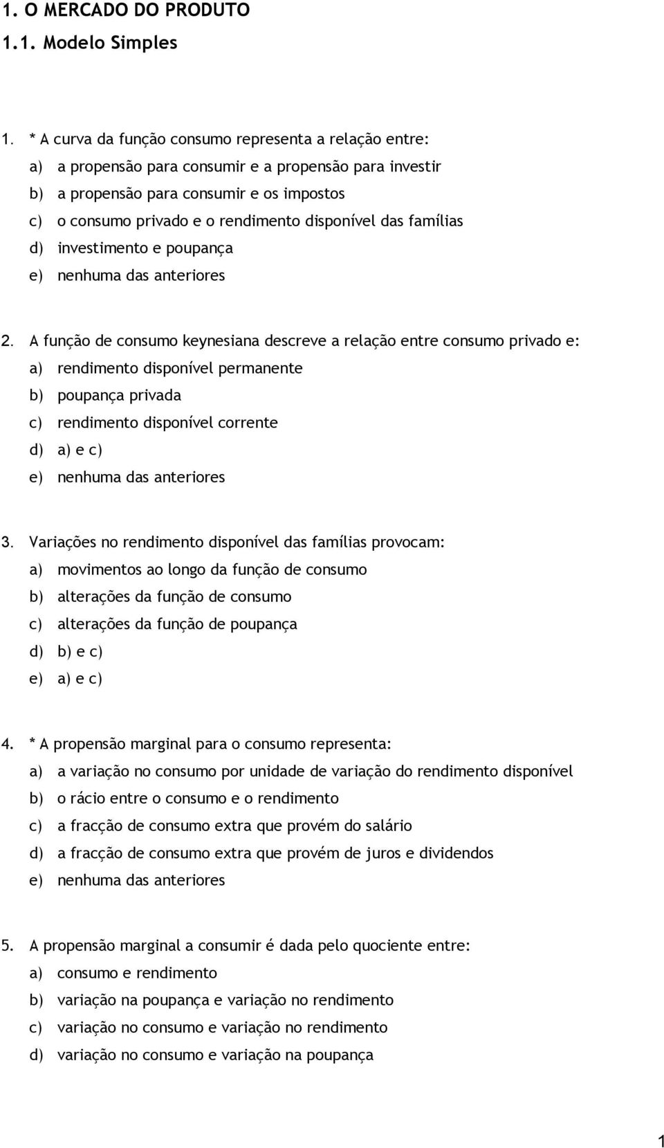 disponível das famílias d) investimento e poupança 2.