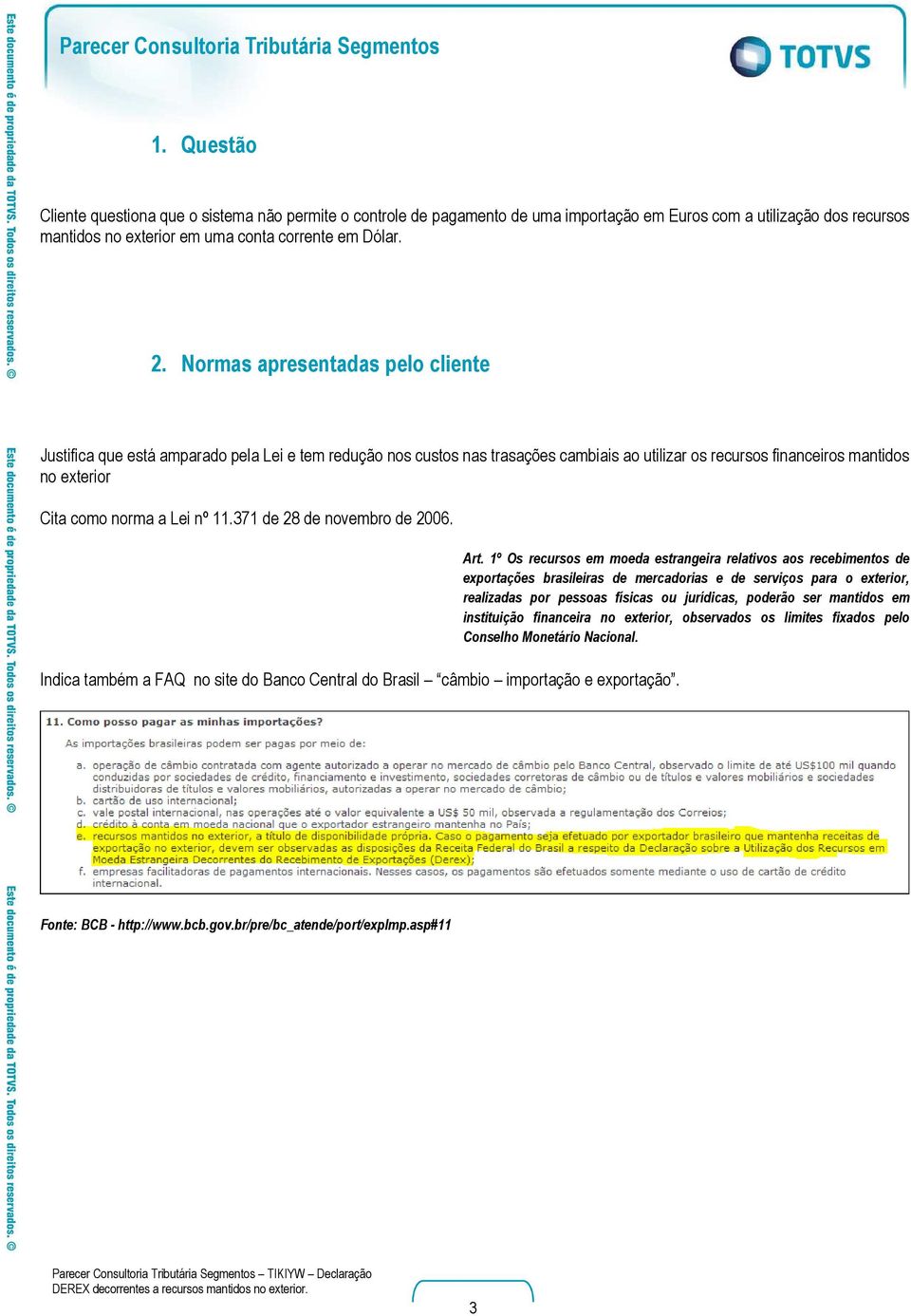 11.371 de 28 de novembro de 2006. Indica também a FAQ no site do Banco Central do Brasil câmbio importação e exportação. Art.