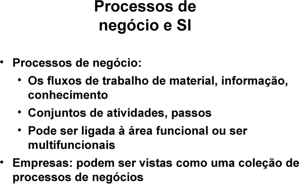 atividades, passos Pode ser ligada à área funcional ou ser