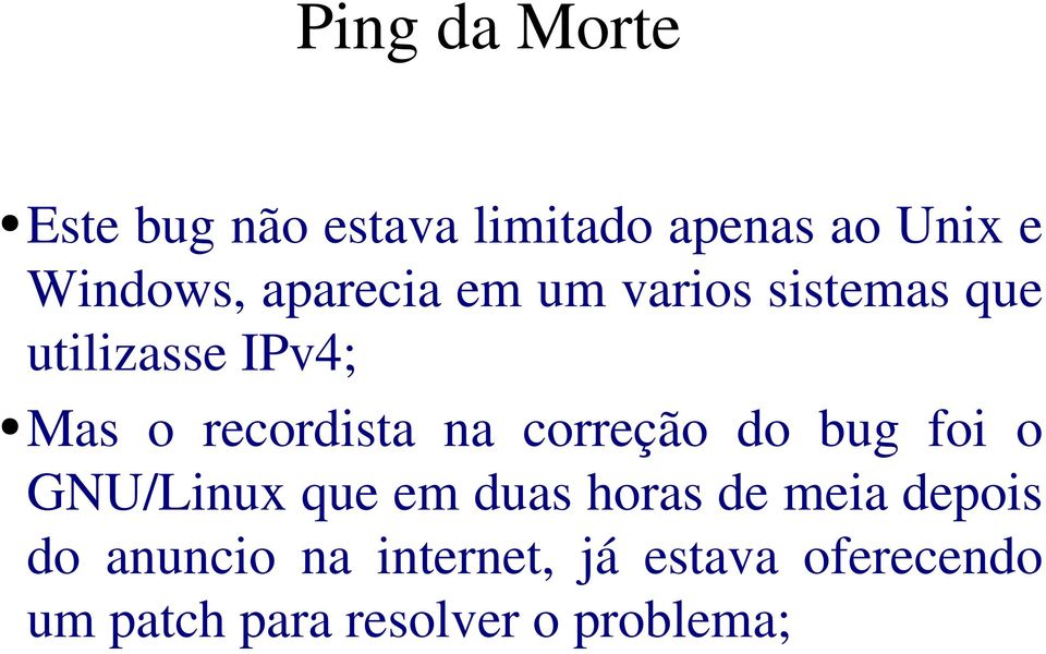 correção do bug foi o GNU/Linux que em duas horas de meia depois do