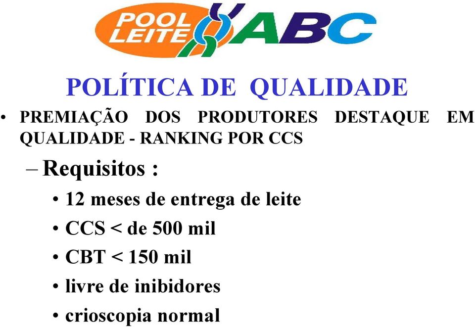 Requisitos : 12 meses de entrega de leite CCS <