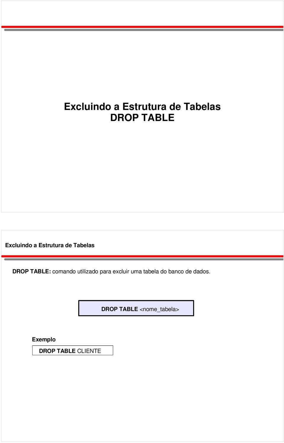 comando utilizado para excluir uma tabela do