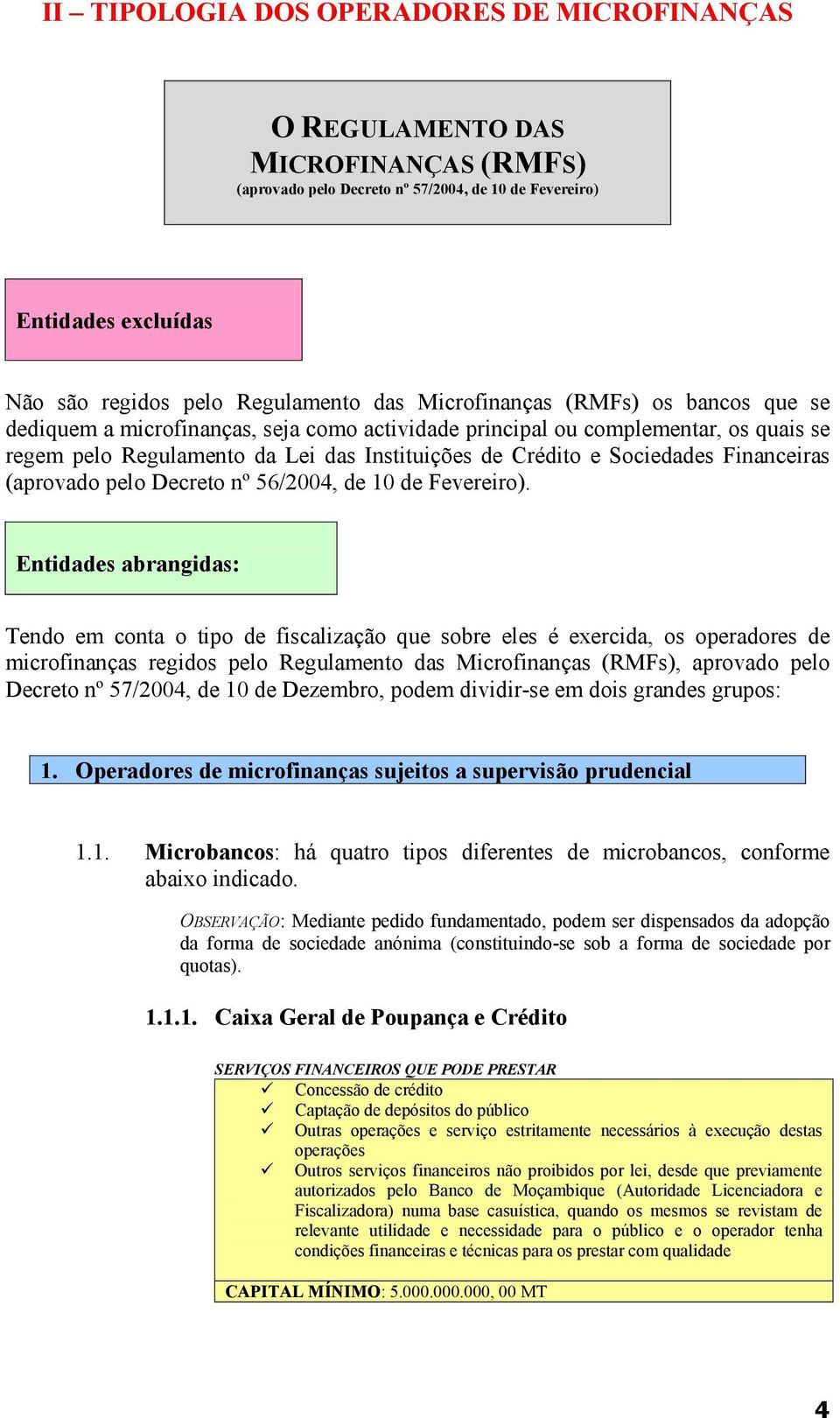 Financeiras (aprovado pelo Decreto nº 56/2004, de 10 de Fevereiro).