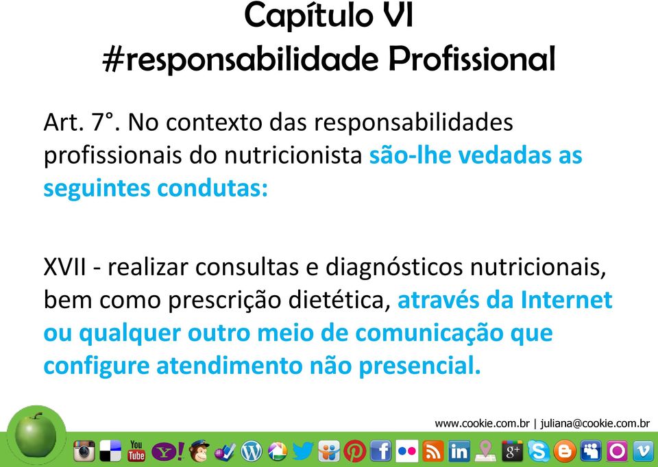 seguintes condutas: XVII - realizar consultas e diagnósticos nutricionais, bem como