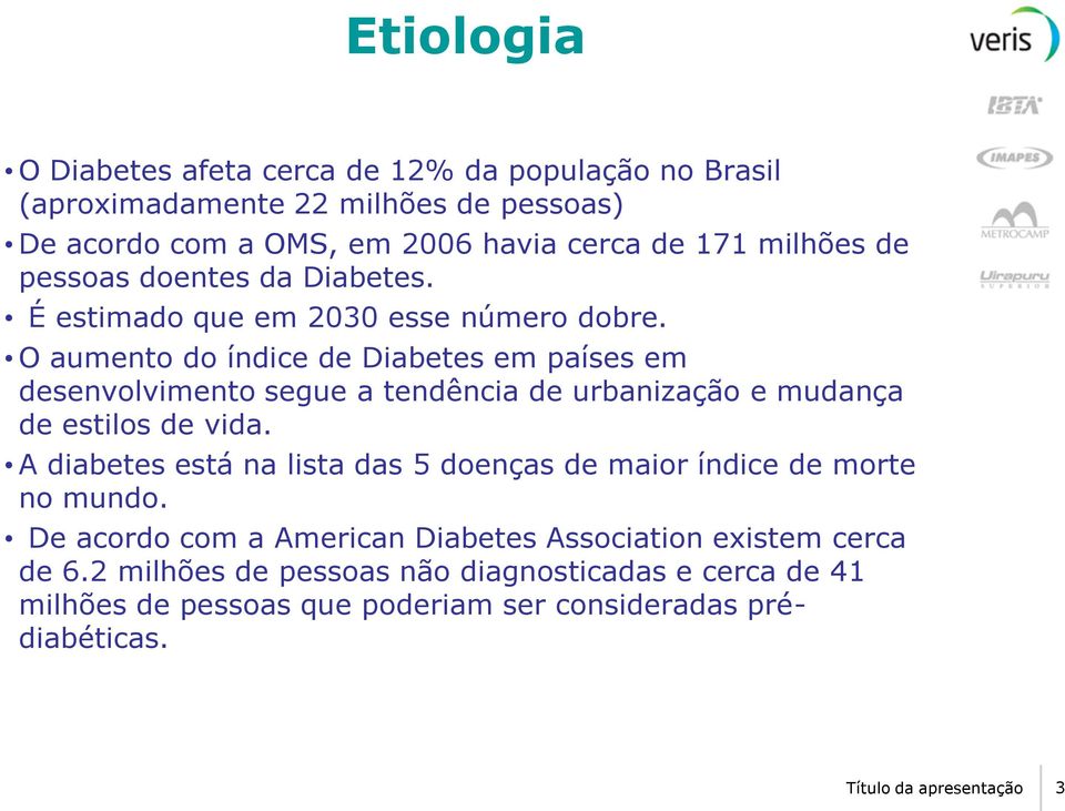 O aumento do índice de Diabetes em países em desenvolvimento segue a tendência de urbanização e mudança de estilos de vida.