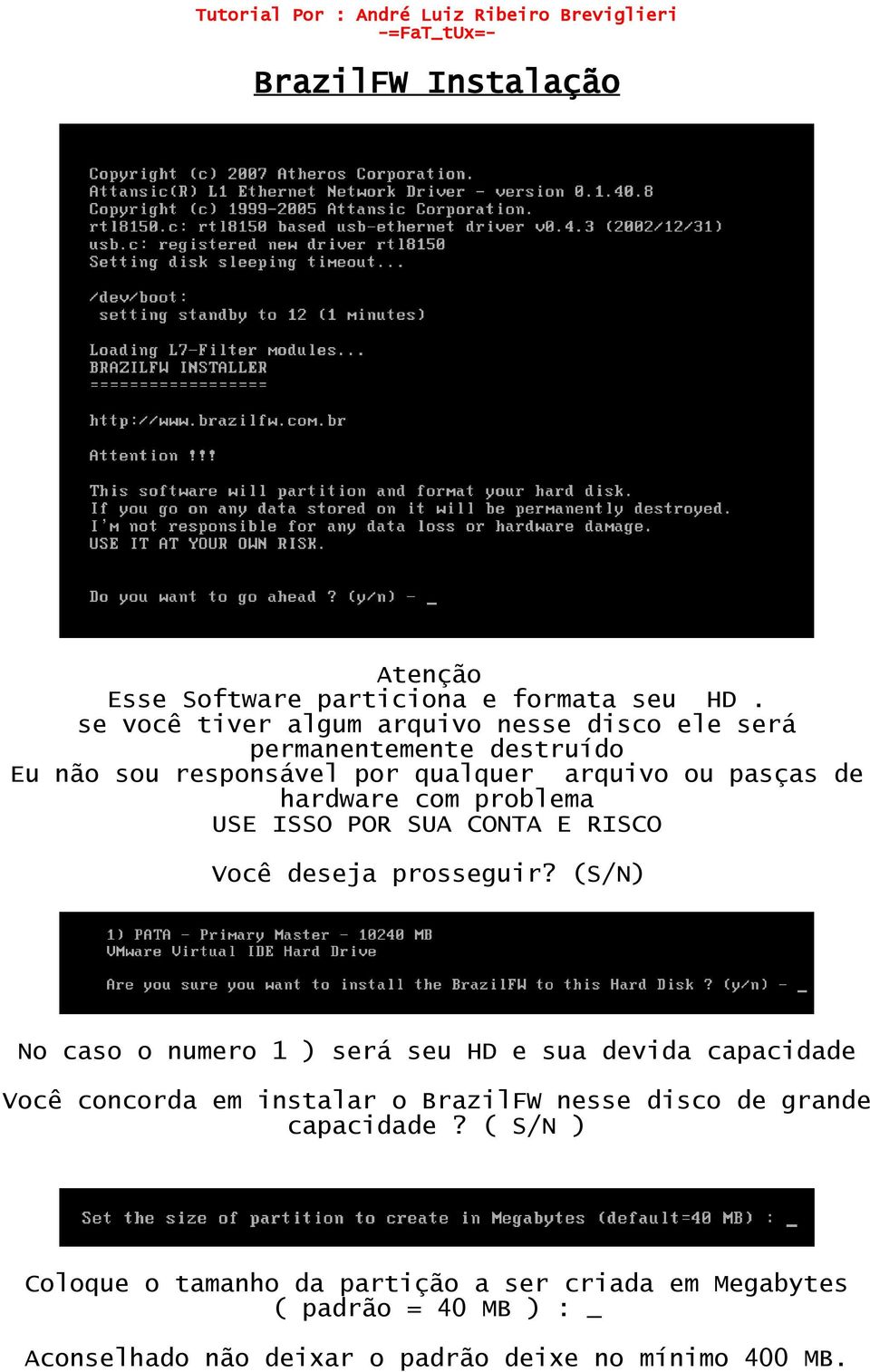 hardware com problema USE ISSO POR SUA CONTA E RISCO Você deseja prosseguir?