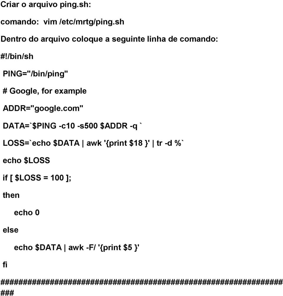 /bin/sh PING="/bin/ping" # Google, for example ADDR="google.