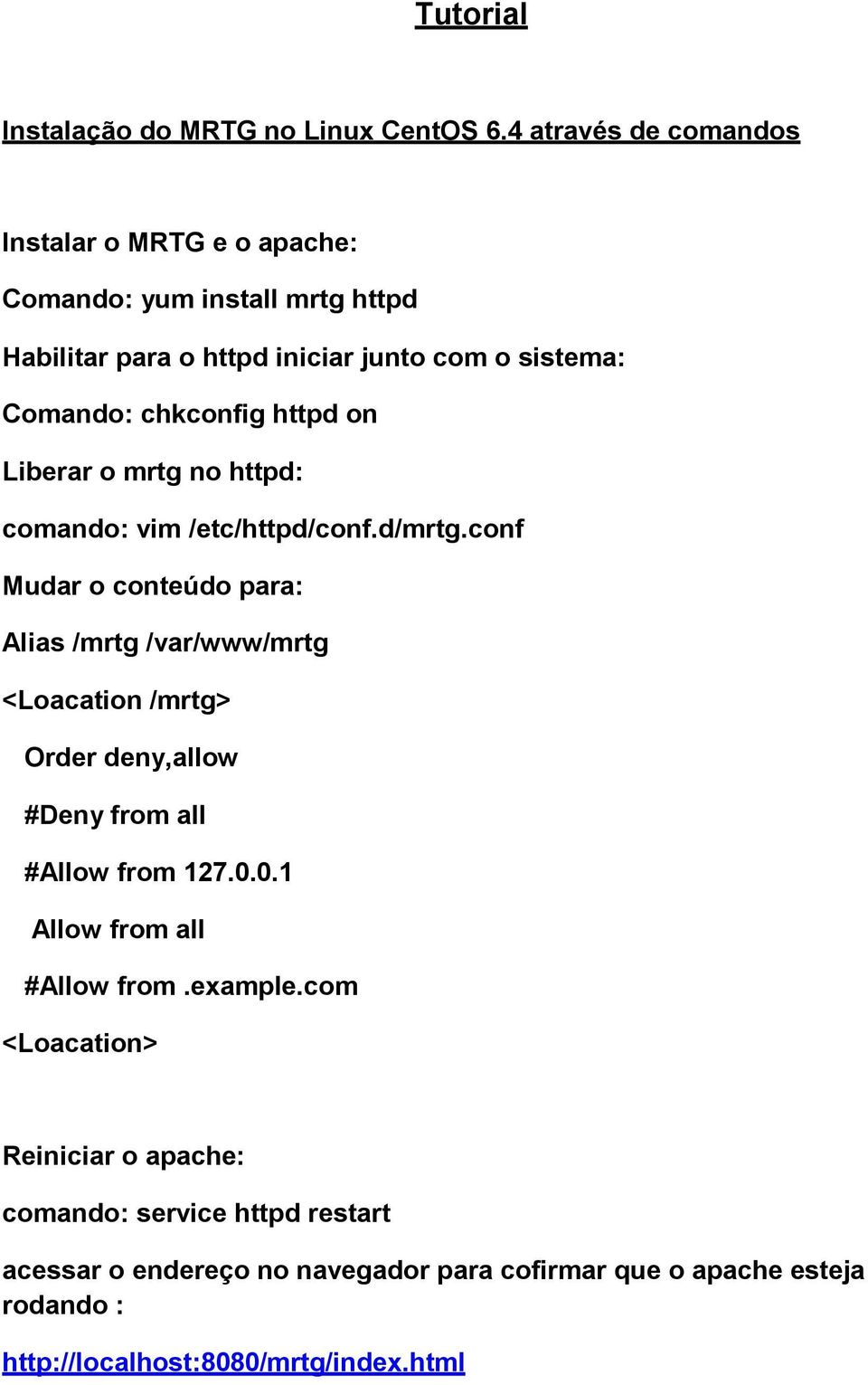 httpd on Liberar o mrtg no httpd: comando: vim /etc/httpd/conf.d/mrtg.