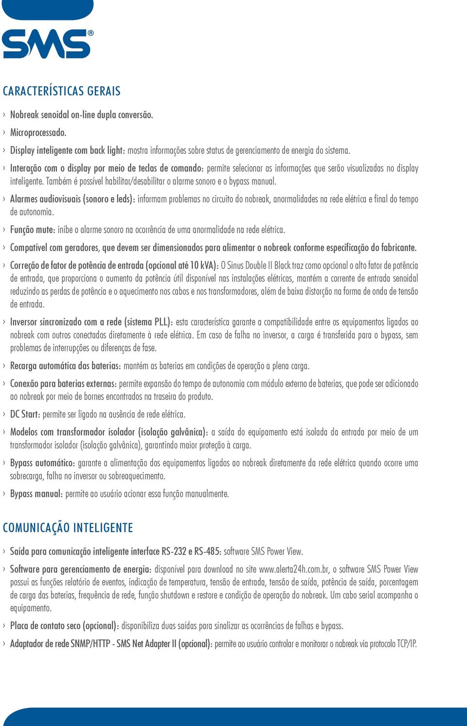 Também é possível habilitar/desabilitar o alarme sonoro e o bypass manual.