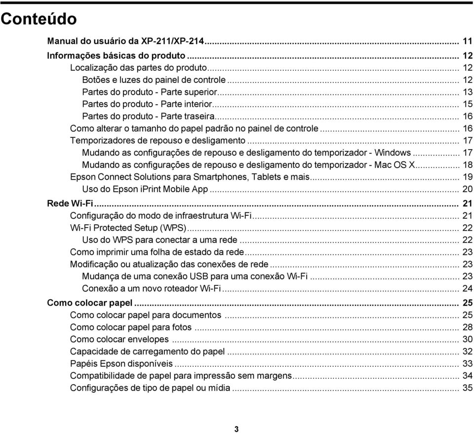 .. 16 Temporizadores de repouso e desligamento... 17 Mudando as configurações de repouso e desligamento do temporizador - Windows.